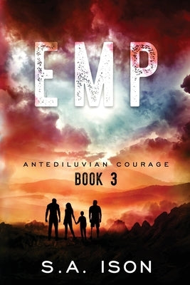 EMP Antediluvian Courage: Book 3 by Ison, S. a.