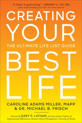 Creating Your Best Life: The Ultimate Life List Guide by Frisch, Michael B.