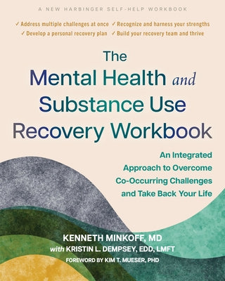 The Mental Health and Substance Use Recovery Workbook: An Integrated Approach to Overcome Co-Occurring Challenges and Take Back Your Life by Minkoff, Kenneth