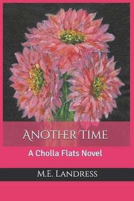 Another Time: A Cholla Flats Novel by Landress, M. E.