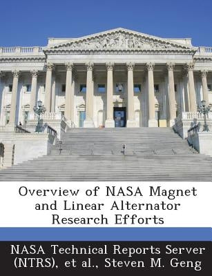 Overview of NASA Magnet and Linear Alternator Research Efforts by Nasa Technical Reports Server (Ntrs)