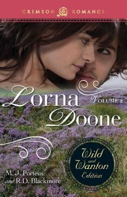 Lorna Doone: The Wild and Wanton Edition Volume 2 by Porteus, M. J.