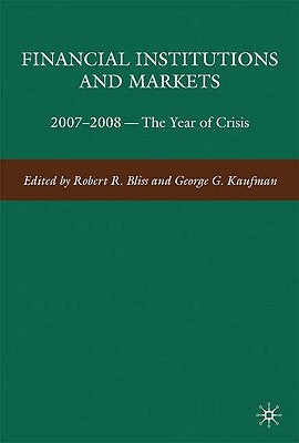 Financial Institutions and Markets: 2007-2008 -- The Year of Crisis by Kaufman, G.