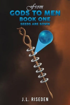 From Gods to Men by Riseden, J. L.