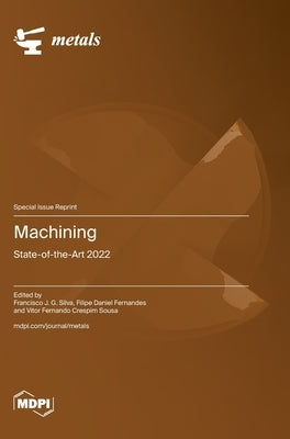 Machining: State-of-the-Art 2022 by Silva, Francisco J. G.