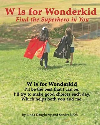 W is for Wonderkid: Find the Superhero in You by Koch, Sandra