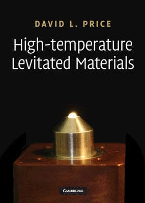 High-Temperature Levitated Materials by Price, David L.
