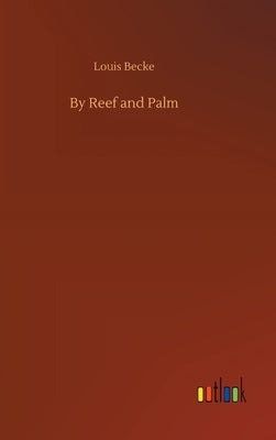By Reef and Palm by Becke, Louis