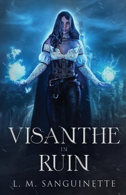 Visanthe in Ruin by Sanguinette, L. M.