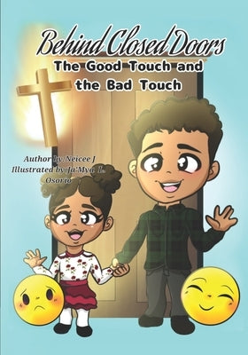 Behind Closed Doors The Good Touch and the Bad Touch by J, Neicee