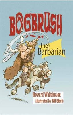 Bogbrush the Barbarian by Whitehouse, Howard