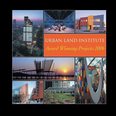 Urban Land Institute Award Winning Projects 2006 by Stern, Julie