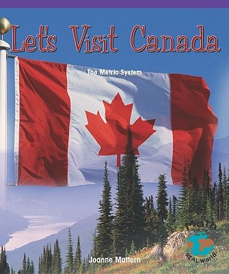 Let's Visit Canada: The Metric System by Mattern, Joanne