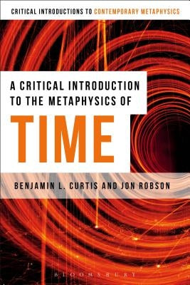 A Critical Introduction to the Metaphysics of Time by Curtis, Benjamin