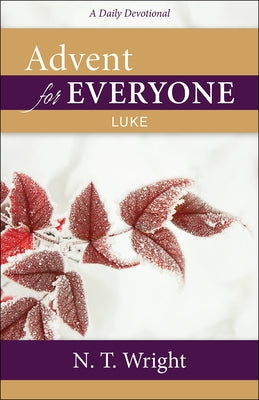 Advent for Everyone: Luke by Wright, N. T.