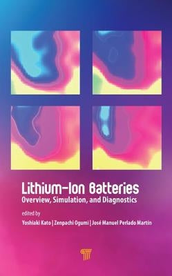 Lithium-Ion Batteries: Overview, Simulation, and Diagnostics by Kato, Yoshiaki