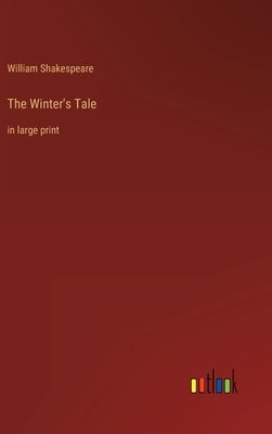 The Winter's Tale: in large print by Shakespeare, William