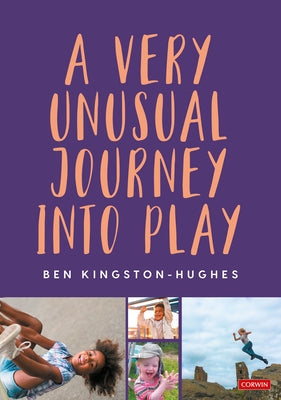 A Very Unusual Journey Into Play by Kingston-Hughes, Ben