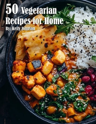 50 Vegetarian Recipes for Home by Johnson, Kelly