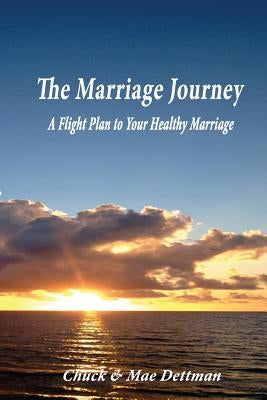 The Marriage Journey: A Flight Plan to Your Healthy Marriage by Dettman, Mae