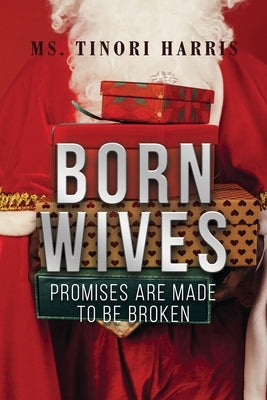 Born Wives: Promises are Made to be Broken by Harris, Tinori
