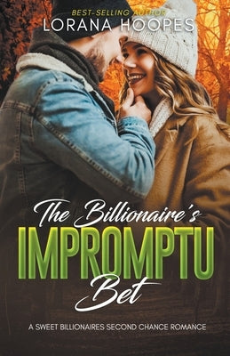 The Billionaire's Impromptu Bet by Hoopes, Lorana