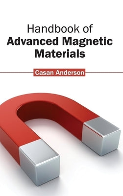 Handbook of Advanced Magnetic Materials by Anderson, Casan
