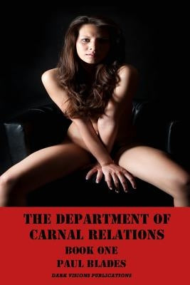 The Department of Carnal Relations Book One by Blades, Paul
