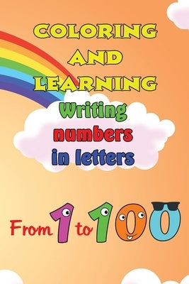 Coloring and Learning Book: Writing numbers in letters from 1 to 100 by Benarous, Nesrine
