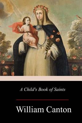 A Child's Book of Saints by Canton, William
