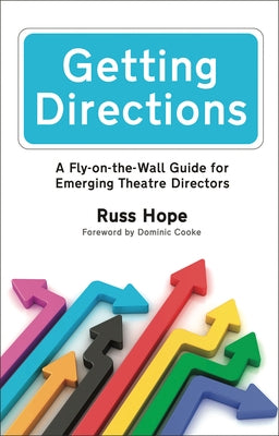 Getting Directions: A Fly-On-The-Wall Guide for Emerging Theatre Directors by Hope, Russ