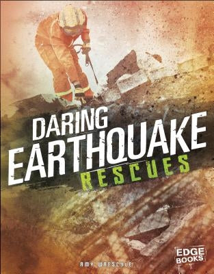 Daring Earthquake Rescues by Waeschle, Amy