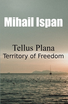 Tellus Plana: Territory of Freedom by Ispan, Mihail