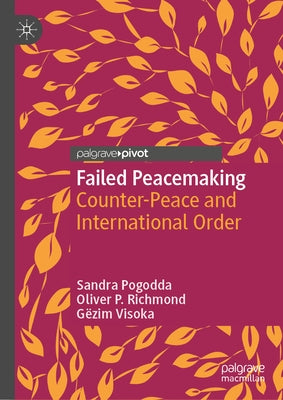 Failed Peacemaking: Counter-Peace and International Order by Pogodda, Sandra