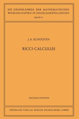 Ricci-Calculus: An Introduction to Tensor Analysis and Its Geometrical Applications by Schouten, Jan Arnoldus