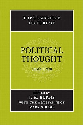 The Cambridge History of Political Thought 1450-1700 by Burns, J. H.