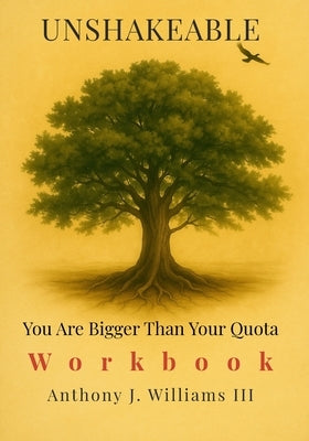 Unshakeable: You Are Bigger Than Your Quota Workbook by Williams, Anthony J.