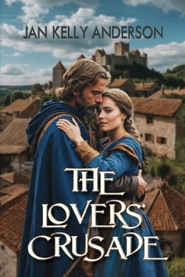 The Lovers' Crusade by Anderson, Jan Kelly