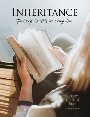 Inheritance: The Living Christ is our Living Hope by Schaefer, Marjie
