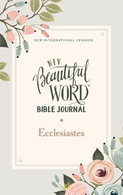 Niv, Beautiful Word Bible Journal, Ecclesiastes, Paperback, Comfort Print by Zondervan