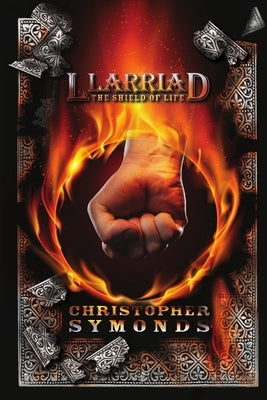 Llarriad: THE SHIELD OF LIFE (Book 3 of the Llarriad trilogy) by Symonds, Christopher