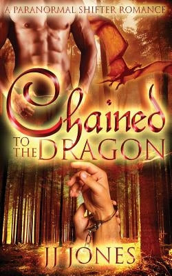 Chained To The Dragon by Jones, Jj