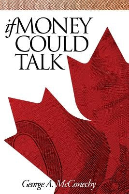 If Money Could Talk by McConechy, George