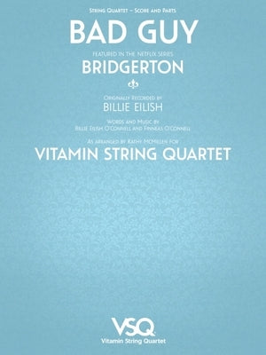 Bad Guy - Featured in the Netlix Series Bridgerton for String Quartet by Eilish, Billie