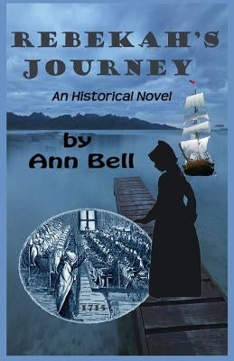 Rebekah's Journey: An Historical Novel by Bell, Ann