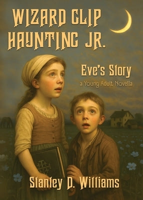 Wizard Clip Haunting Jr.: Eve's Storty by Williams, Stanley David