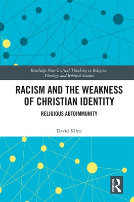 Racism and the Weakness of Christian Identity: Religious Autoimmunity by Kline, David