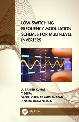 Low-Switching Frequency Modulation Schemes for Multi-level Inverters by Kumar, A. Rakesh
