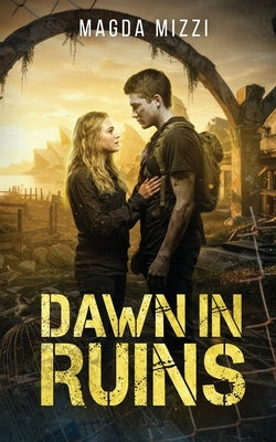 Dawn In Ruins: An Australian Post Apocalyptic Romance by Mizzi, Magda