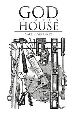 God Is in This House by Gearhart, Carl E.